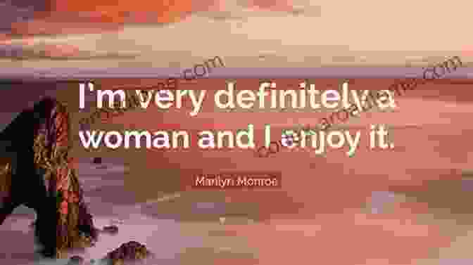 A Strong Woman Quotes By Famous Women Quotes That Will Change Your Life: I M Very Definitely A Woman And I Enjoy It (quotes For Women 1)