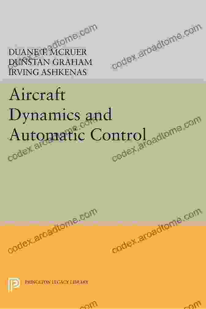 Aircraft Dynamics And Automatic Control Book By Princeton University Press Aircraft Dynamics And Automatic Control (Princeton Legacy Library)