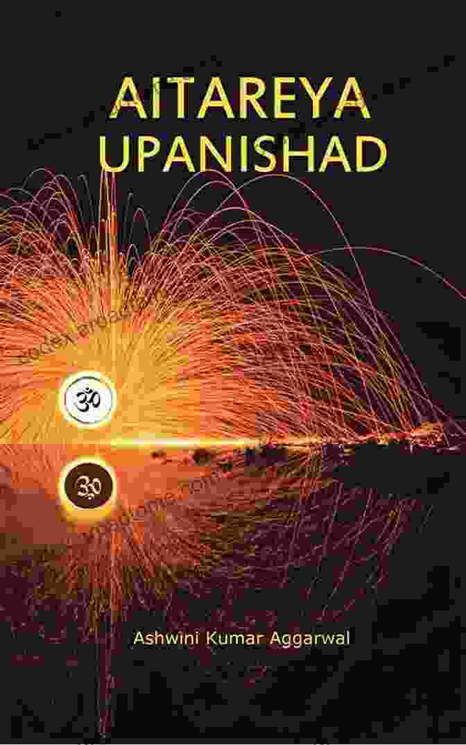 Aitareya Upanishad The Upanishads: Isha Kena Katha Prashna Mundaka Mandukya Taittiriya Aitareya Shvetashvatara Chandogya Brihadaranyaka