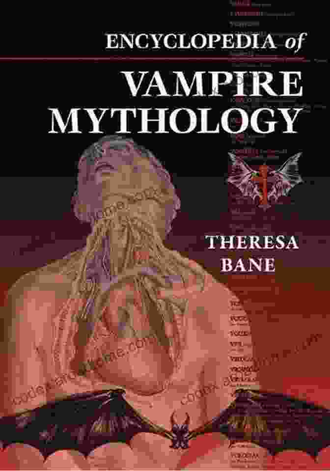 Ancient Vampire Origins Encyclopedia Of Vampire Mythology Theresa Bane