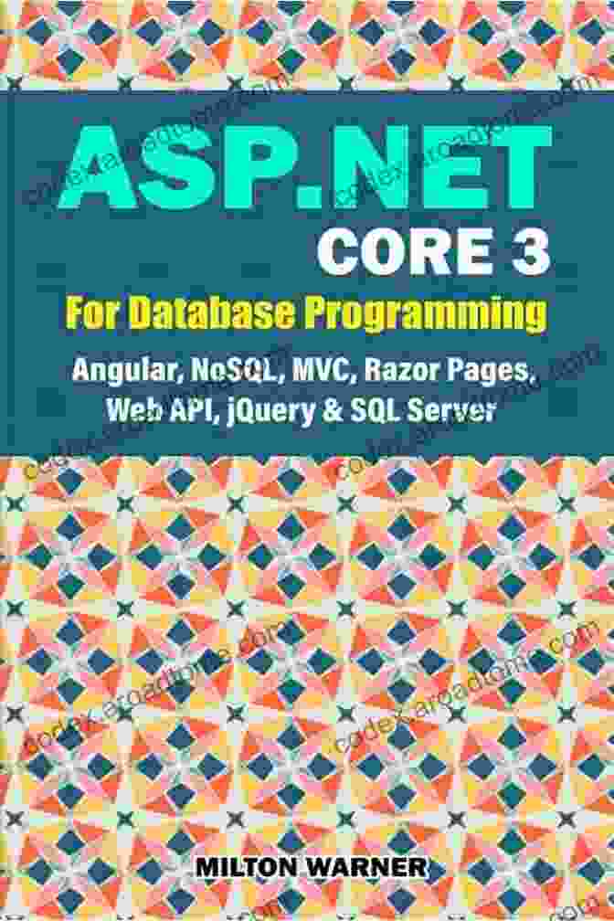 Angular Framework Beginning Database Programming Using ASP NET Core 3: With MVC Razor Pages Web API JQuery Angular SQL Server And NoSQL