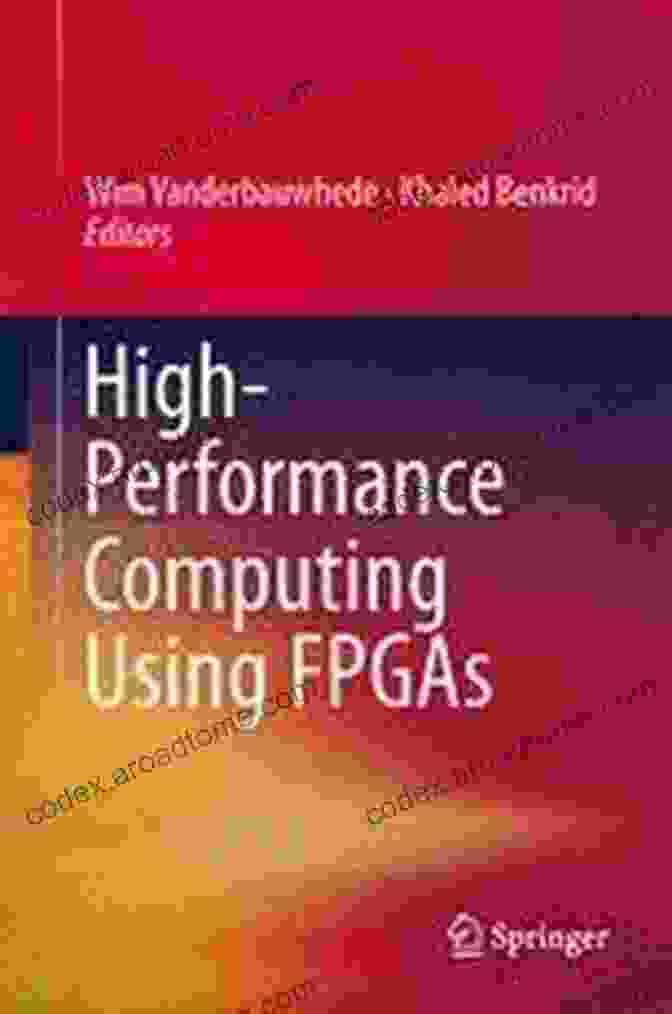 Book Cover Of High Performance Computing Using FPGAs By Jim Cooling High Performance Computing Using FPGAs Jim Cooling