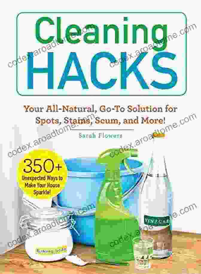 Book Cover Of Your All Natural Go To Solution For Spots, Stains, Scum And More Cleaning Hacks: Your All Natural Go To Solution For Spots Stains Scum And More