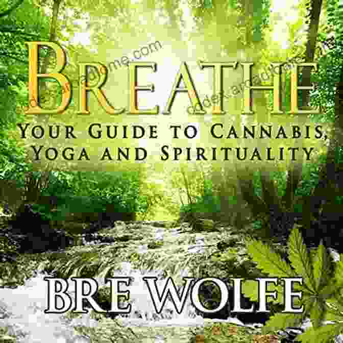 Breathe: Your Guide to Cannabis Yoga and Spirituality