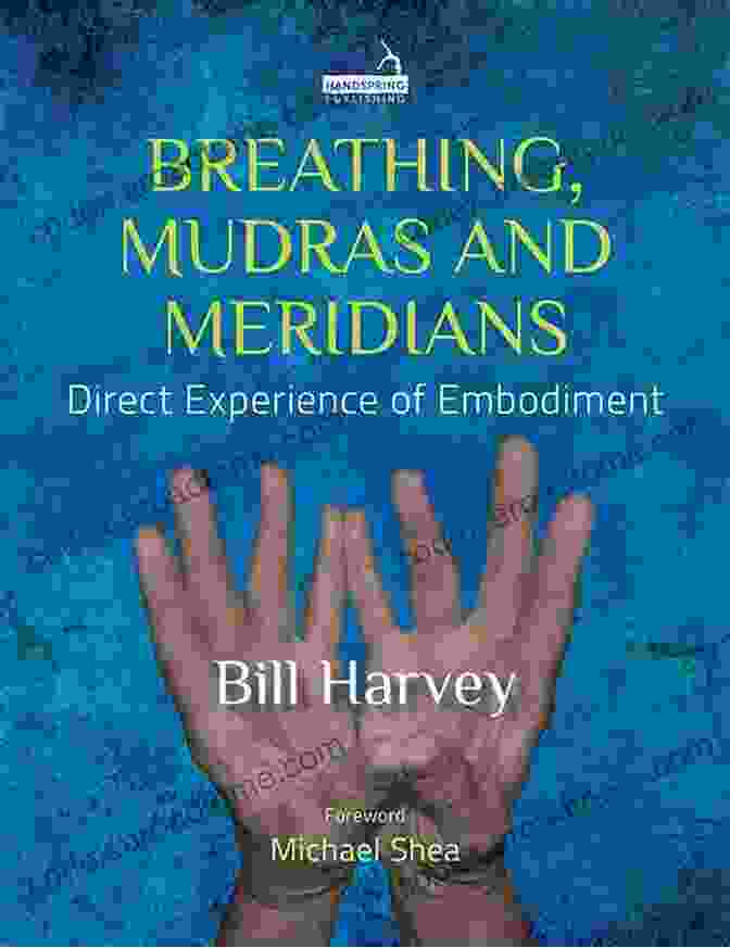 Breathing Mudras And Meridians Direct Experience Of Embodiment Book Cover Breathing Mudras And Meridians: Direct Experience Of Embodiment