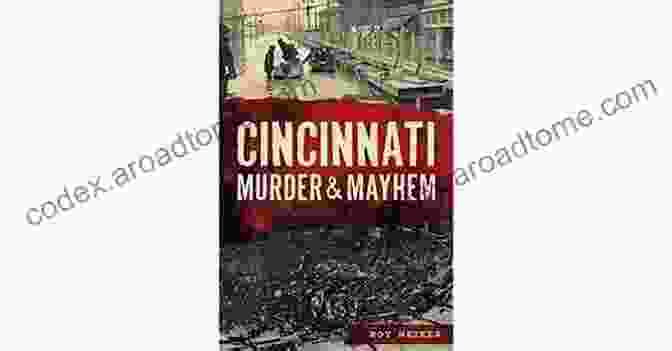 Cincinnati Murder Mayhem Book Cover Cincinnati Murder Mayhem Roy Heizer