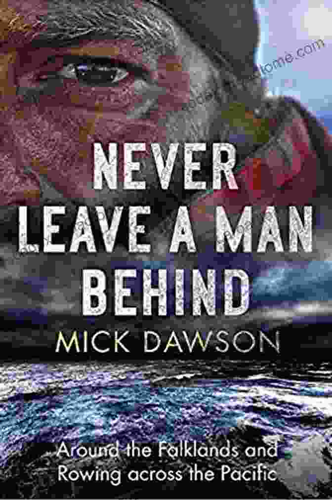 Cover Of 'Never Leave Man Behind' By Mark Bowden Never Leave A Man Behind: Around The Falklands And Rowing Across The Pacific