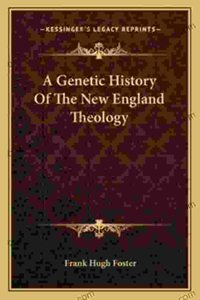 Cover Of The Book Genetic History Of New England Theology, Showcasing The Rich Intellectual Landscape Of The Movement A Genetic History Of New England Theology (Routledge Revivals)