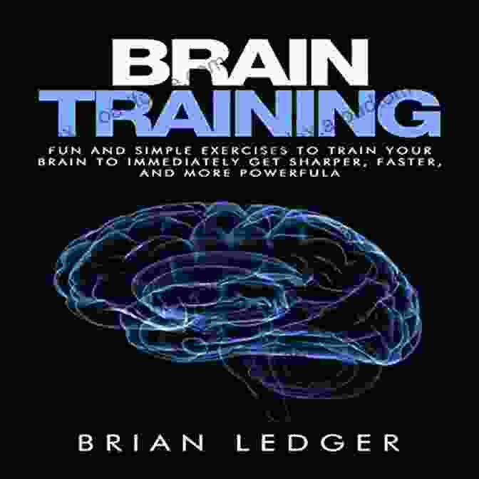 Crossword Puzzle Brain Training: Fun And Simple Exercises To Train Your Brain To Immediately Get Sharper Faster And More Powerful