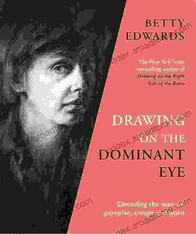 Decoding The Way We Perceive Create And Learn Book Cover Drawing On The Dominant Eye: Decoding The Way We Perceive Create And Learn