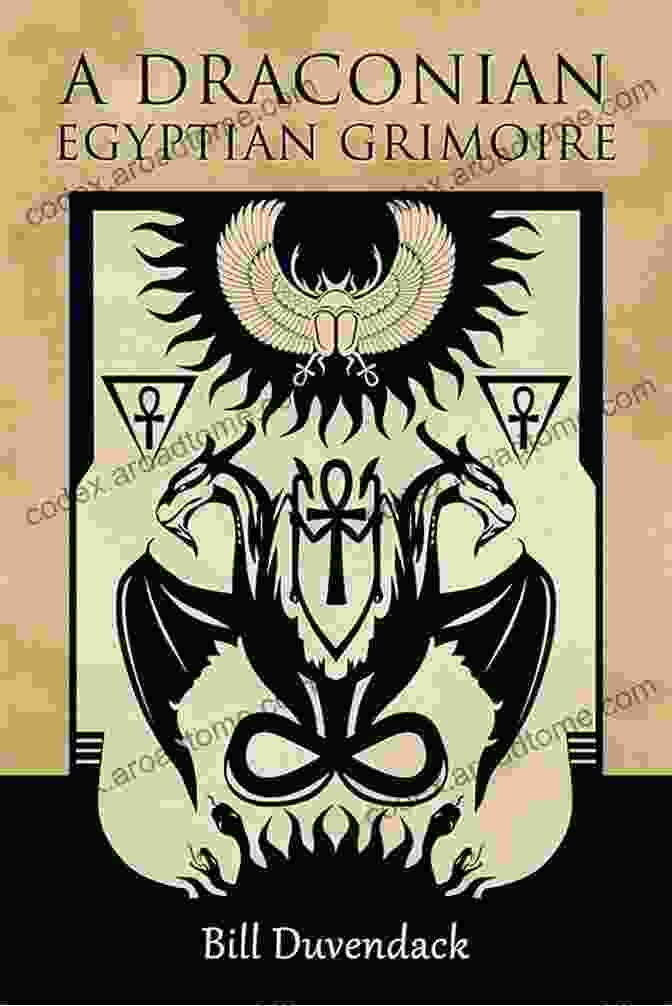 Draconian Egyptian Grimoire For Modern Times A Draconian Egyptian Grimoire Bill Duvendack