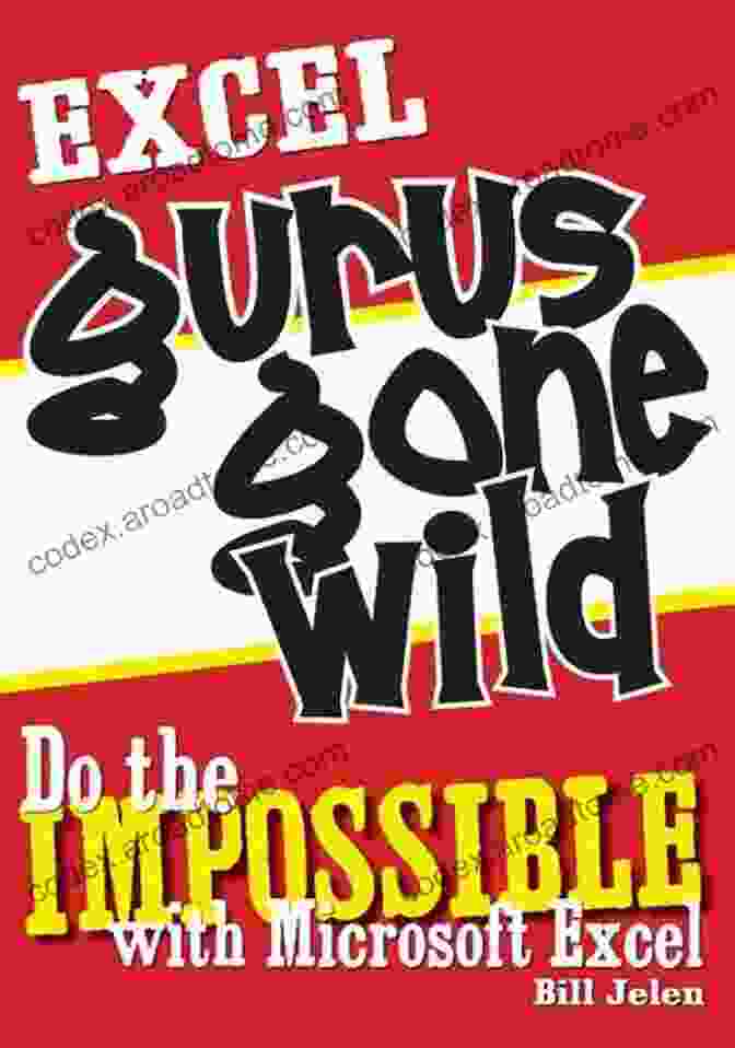 Excel Gurus Gone Wild Book Cover Excel Gurus Gone Wild: Do The IMPOSSIBLE With Microsoft Excel