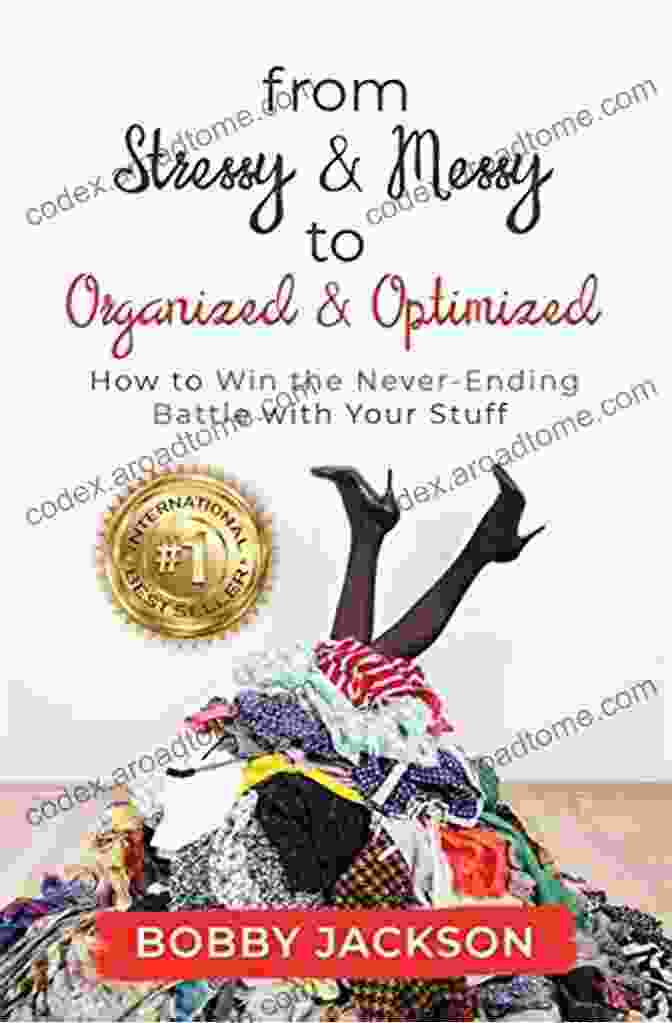 From Stressy Messy To Organized Optimized Book Cover From Stressy Messy To Organized Optimized: How To Win The Never Ending Battle With Your Stuff