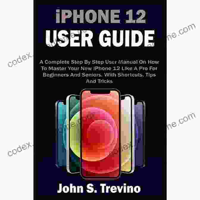 Image Of A Person Using The IPhone 12 User Guide Simplified Book IPhone 12 User Guide Simplified: The Streamlined Manual Containing Helpful Tips And Tricks To Master Your IPhone 12