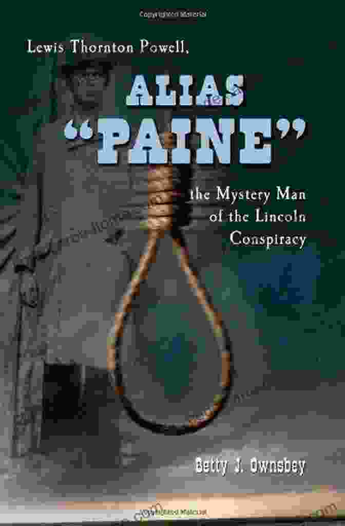 John Wilkes Booth Alias Paine : Lewis Thornton Powell The Mystery Man Of The Lincoln Conspiracy 2d Ed