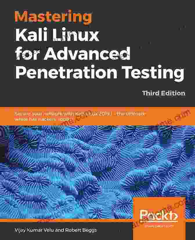 Kali Linux For Advanced Penetration Testing Mastering Kali Linux For Advanced Penetration Testing: Secure Your Network With Kali Linux 2024 1 The Ultimate White Hat Hackers Toolkit 3rd Edition