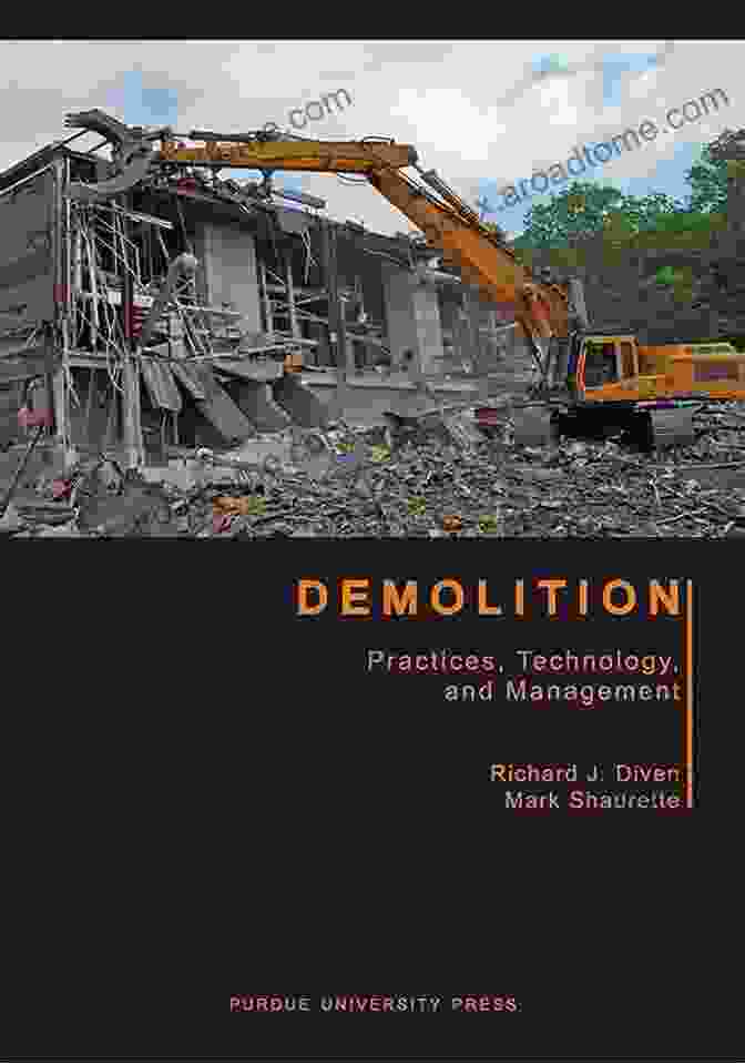 Practices Technology And Management Purdue Handbooks In Building Construction Demolition: Practices Technology And Management (Purdue Handbooks In Building Construction)