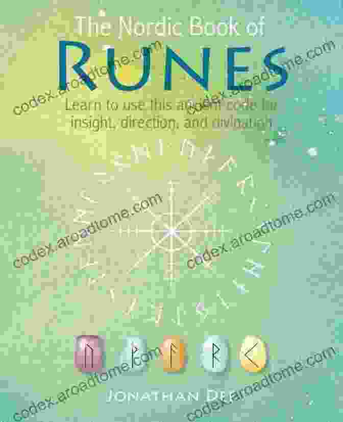 Runestones In Sweden The Nordic Of Runes: Learn To Use This Ancient Code For Insight Direction And Divination