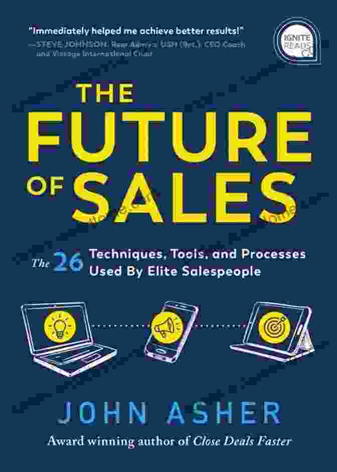 Sales Tools And Software Used By Elite Salespeople The Future Of Sales: The 50+ Techniques Tools And Processes Used By Elite Salespeople (Ignite Reads)