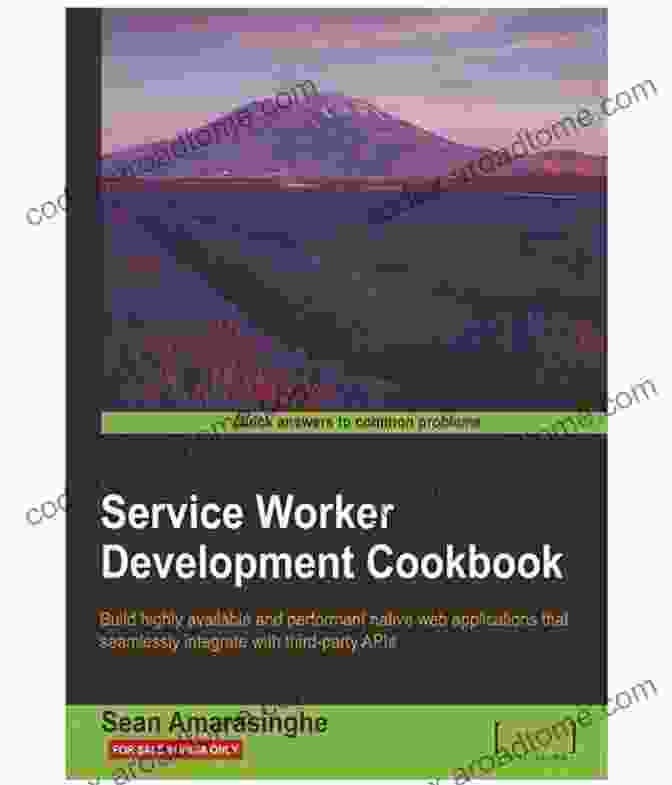 Service Worker Development Cookbook Book Cover Service Worker Development Cookbook Bill Gardner