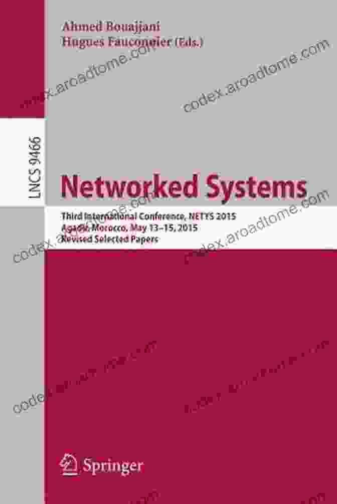 Speaker 1 Networked Systems: Third International Conference NETYS 2024 Agadir Morocco May 13 15 2024 Revised Selected Papers (Lecture Notes In Computer Science 9466)