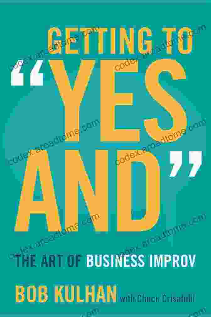 The Art Of Business Improv Book Cover Getting To Yes And : The Art Of Business Improv