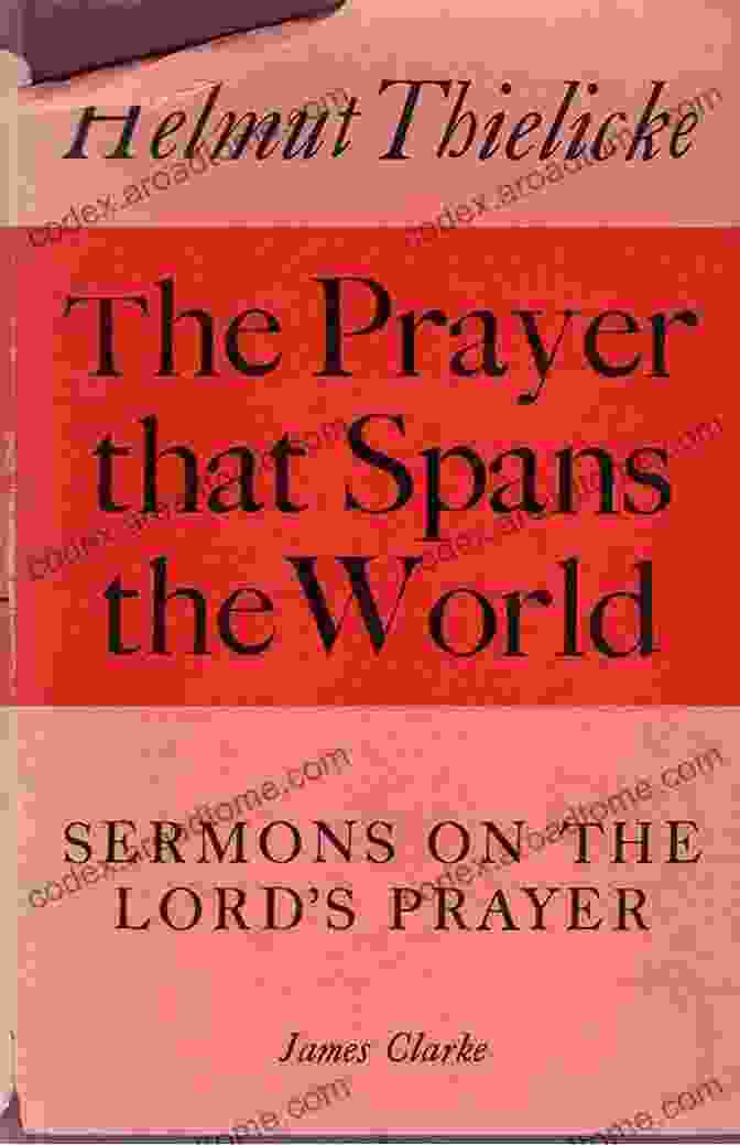 The Prayer That Spans The World Book Cover The Prayer That Spans The World: Sermons On The Lord S Prayer (Thielicke Library)