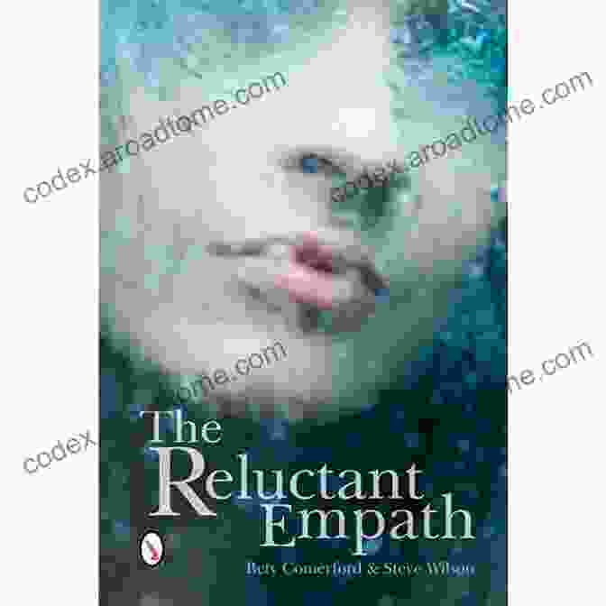 The Reluctant Empath Book Cover Featuring A Vibrant And Ethereal Image Of A Figure Embracing Their Emotions Amidst A Celestial Background, Symbolizing The Journey Of Emotional Healing And Empowerment. The Reluctant Empath Bety Comerford