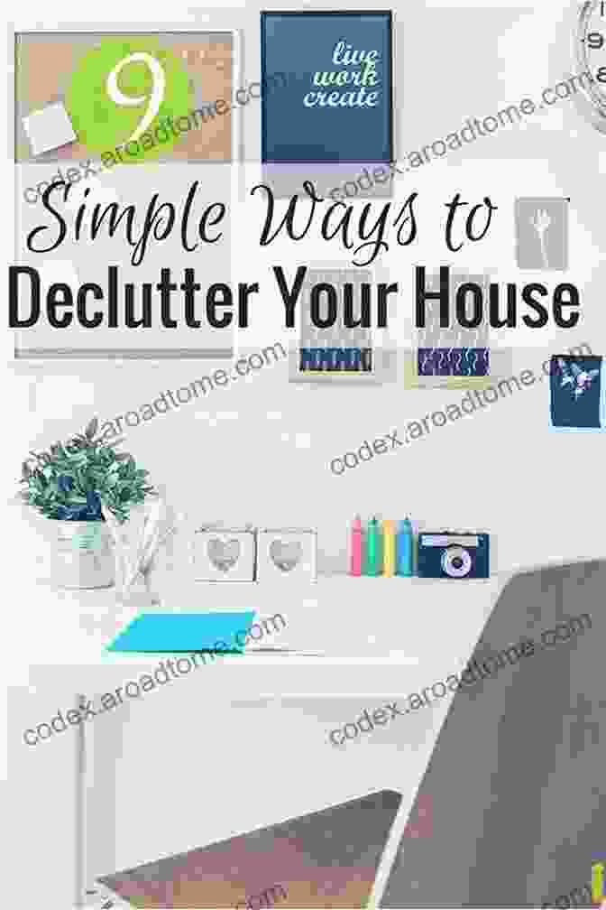 The Simple Way To Begin Your Decluttering Journey 100 Things To Get Rid Of In Your Home: The Simple Way To Begin Your Decluttering Journey