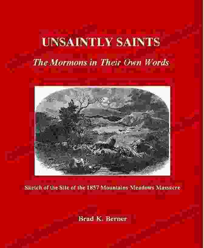 Unsaintly Saints Book Cover Unsaintly Saints: The Mormons In Their Own Words