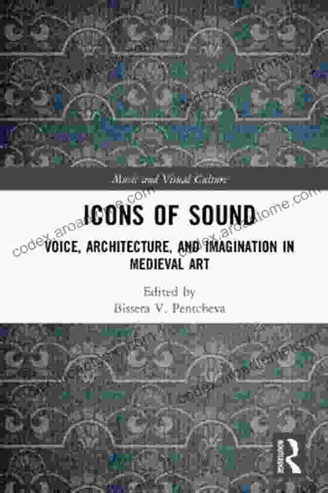 Voice Architecture And Imagination In Medieval Art, Music, And Visual Culture Book Cover Icons Of Sound: Voice Architecture And Imagination In Medieval Art (Music And Visual Culture)