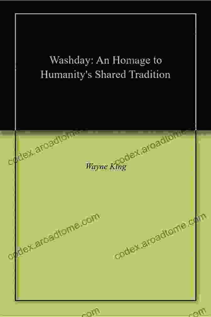 Washday: An Homage To Humanity's Shared Tradition Book Cover Washday: An Homage To Humanity S Shared Tradition