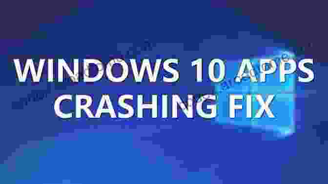 Windows 10 App Crash WINDOWS 10 GUIDE FOR BEGINNERS: Common Windows 10 Problems And Possible Solutions