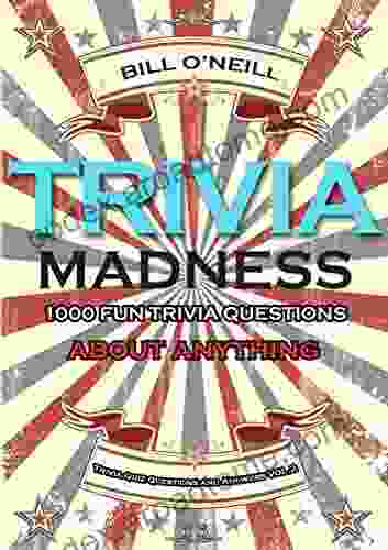 Trivia Madness Volume 2: 1000 Fun Trivia Questions About Anything (Trivia Quiz Questions And Answers)