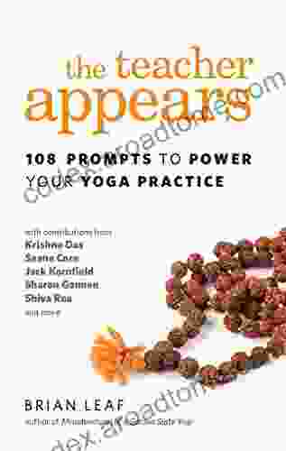 The Teacher Appears: 108 Prompts To Power Your Yoga Practice