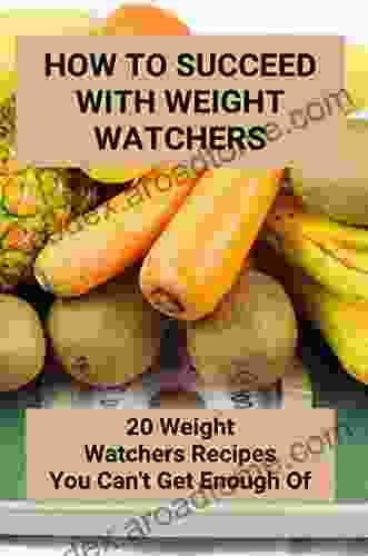 How To Succeed With Weight Watchers: 20 Weight Watchers Recipes You Can T Get Enough Of