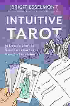 Intuitive Tarot: 31 Days To Learn To Read Tarot Cards And Develop Your Intuition