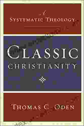 Classic Christianity: A Systematic Theology