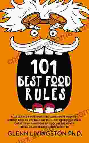 101 Best Food Rules: Accelerate Your Progress Towards Permanent Weight Loss by Leveraging the Most Effective Rules Created by Hundreds of Successful Never Binge Again Readers (And Clients )