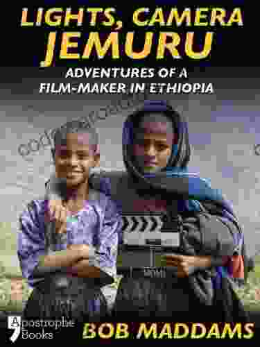 Lights Camera Jemuru: Adventures Of A Film Maker In Ethiopia