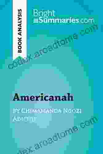 Americanah By Chimamanda Ngozi Adichie (Book Analysis): Detailed Summary Analysis And Reading Guide (BrightSummaries Com)