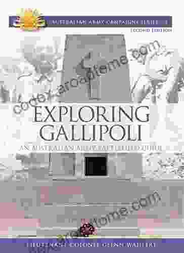 Exploring Gallipoli: An Australian Army Battlefield Guide (Australian Army Campaigns 4)