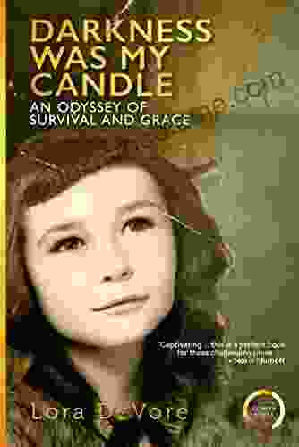 Darkness Was My Candle: An Odyssey Of Survival And Grace