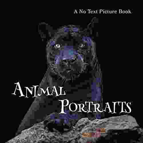 Animal Portraits A No Text Picture Book: A Calming Gift for Alzheimer Patients and Senior Citizens Living With Dementia (Soothing Picture for the Heart and Soul 31)