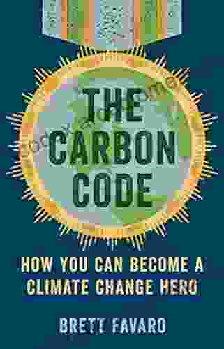 The Carbon Code: How You Can Become A Climate Change Hero