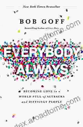 Everybody Always: Becoming Love In A World Full Of Setbacks And Difficult People