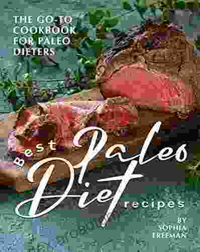 Best Paleo Diet Recipes: The Go To Cookbook For Paleo Dieters