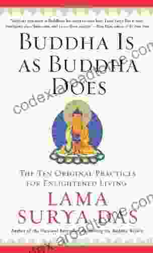 Buddha Is As Buddha Does: The Ten Original Practices For Enlightened Living