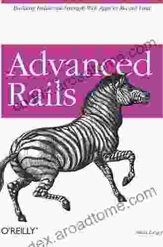 Advanced Rails: Building Industrial Strength Web Apps In Record Time