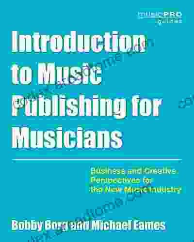 Introduction To Music Publishing For Musicians: Business And Creative Perspectives For The New Music Industry (Music Pro Guides)